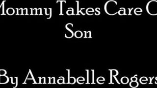 AnnabelleRogers - Mommy Takes Care Of Son