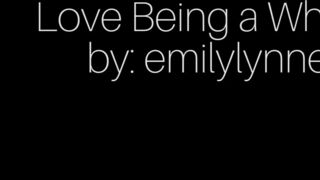 Emilylynne love being a whore