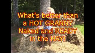 What's better than a HOT Granny Naked & Ready in the Hay?