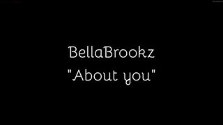 BellaBrookz - About You - PREMIUM VIDEO