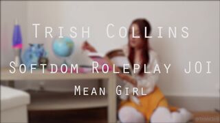 Trishcollins softdom roleplay joi mean girl i tried to take what you requested most recent xxx onlyfans porn video