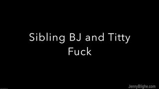 Sibling Sloppy BJ and Titty Fuck