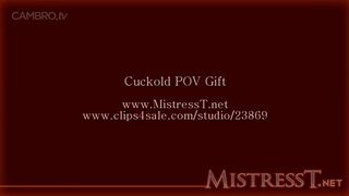 Mistress T - Cuckold Pov Gift