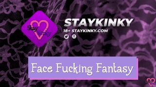 Staykinky Staykinky Face Fucking Fantasy A Very Horny Girl Fantasizes About Using Your Hot Mouth A xxx onlyfans porn videos