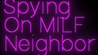Spying on Your MILF Neighbor – Clubdinasky