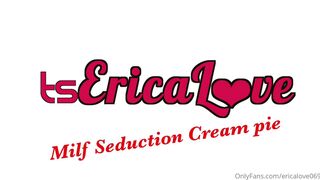 Ericalove0691 milf seduction cream pie xxx onlyfans porn videos