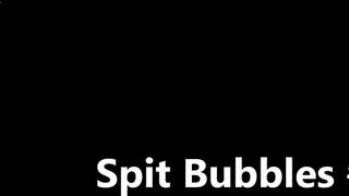 Casssie spit bubbles 2