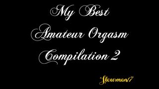 My best Amateur Orgasm Compilation 2 - Slowmen17
