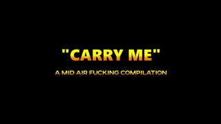 "CARRY ME" - A MID AIR FUCKING AKA "THE BODY BUILDER" COMPILATION - PART 2