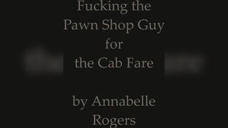 Annabelle Rogers fucking the pawn shop guy for cab fare porn videos