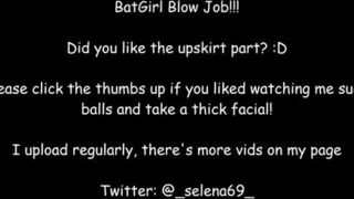 Selena22 - Batgirl BJ¡¡ Thick Facial ;)